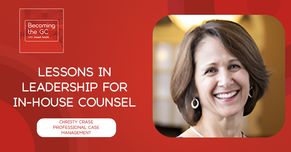 Becoming the GC - Joseph Schohl | Christy Crase | In-House Counsel