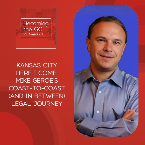 Becoming the GC - Joseph Schohl | Michael Geroe | Legal Journey