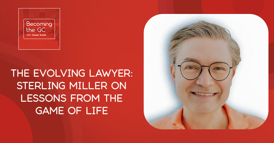 Becoming the GC - Joseph Schohl | Sterling Miller | Life Lessons For Lawyers