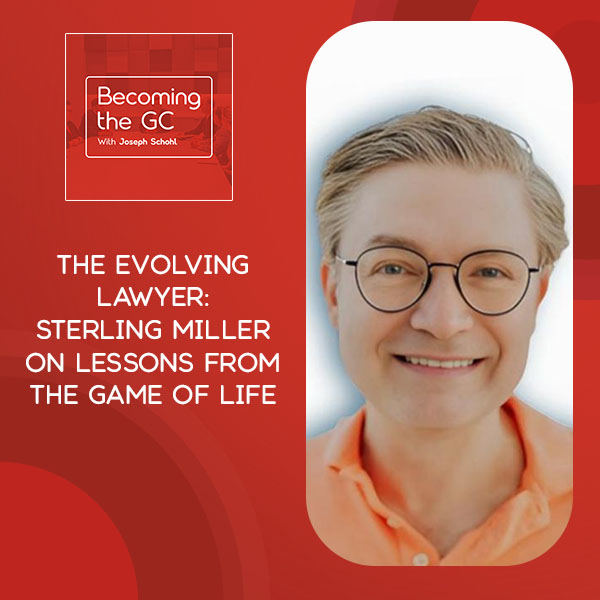 Becoming the GC - Joseph Schohl | Sterling Miller | Life Lessons For Lawyers