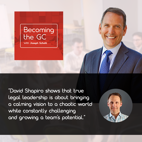 Becoming the GC - Joseph Schohl | David Shapiro | Legal Leadership
